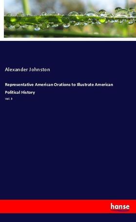 Johnston |  Representative American Orations to Illustrate American Political History | Buch |  Sack Fachmedien