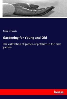 Harris | Gardening for Young and Old | Buch | 978-3-337-06894-3 | www.sack.de