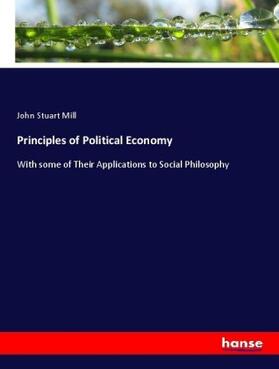 Mill |  Principles of Political Economy | Buch |  Sack Fachmedien