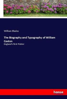 Blades |  The Biography and Typography of William Caxton | Buch |  Sack Fachmedien