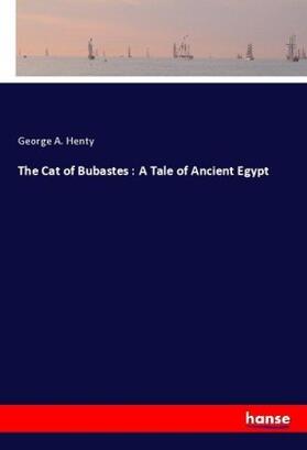 Henty |  The Cat of Bubastes : A Tale of Ancient Egypt | Buch |  Sack Fachmedien
