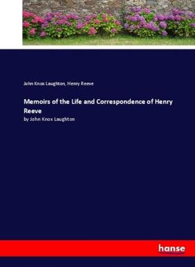 Laughton / Reeve |  Memoirs of the Life and Correspondence of Henry Reeve | Buch |  Sack Fachmedien