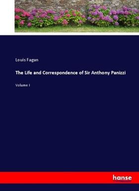 Fagan |  The Life and Correspondence of Sir Anthony Panizzi | Buch |  Sack Fachmedien