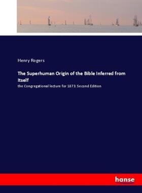 Rogers |  The Superhuman Origin of the Bible Inferred from Itself | Buch |  Sack Fachmedien