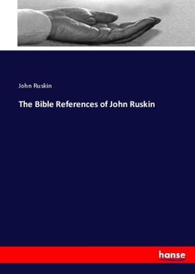 Ruskin |  The Bible References of John Ruskin | Buch |  Sack Fachmedien