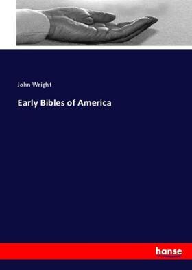Wright | Early Bibles of America | Buch | 978-3-337-09655-7 | www.sack.de