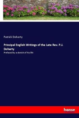Doherty |  Principal English Writings of the Late Rev. P.J. Doherty | Buch |  Sack Fachmedien