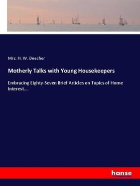 Beecher |  Motherly Talks with Young Housekeepers | Buch |  Sack Fachmedien