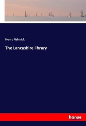 Fishwick |  The Lancashire library | Buch |  Sack Fachmedien