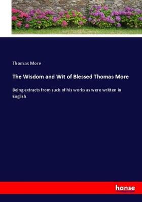 More |  The Wisdom and Wit of Blessed Thomas More | Buch |  Sack Fachmedien