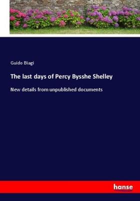 Biagi | The last days of Percy Bysshe Shelley | Buch | 978-3-337-11077-2 | www.sack.de