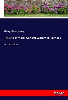 Montgomery |  The Life of Major-General William H. Harrison | Buch |  Sack Fachmedien