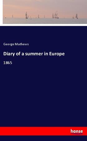 Mathews |  Diary of a summer in Europe | Buch |  Sack Fachmedien