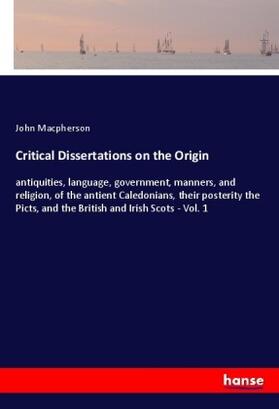 Macpherson |  Critical Dissertations on the Origin | Buch |  Sack Fachmedien