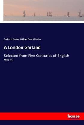 Kipling / Henley |  A London Garland | Buch |  Sack Fachmedien