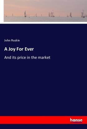 Ruskin |  A Joy For Ever | Buch |  Sack Fachmedien