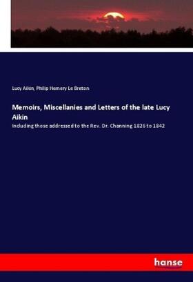 Aikin / Breton |  Memoirs, Miscellanies and Letters of the late Lucy Aikin | Buch |  Sack Fachmedien