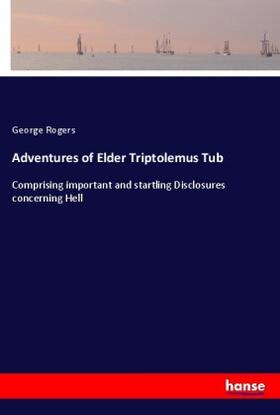 Rogers |  Adventures of Elder Triptolemus Tub | Buch |  Sack Fachmedien