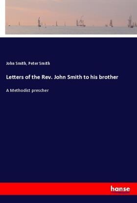 Smith | Letters of the Rev. John Smith to his brother | Buch | 978-3-337-14747-1 | sack.de