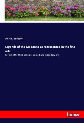 Jameson |  Legends of the Madonna as represented in the fine arts | Buch |  Sack Fachmedien