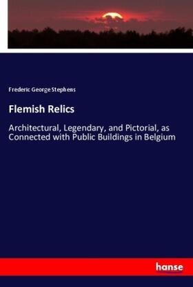 Stephens |  Flemish Relics | Buch |  Sack Fachmedien