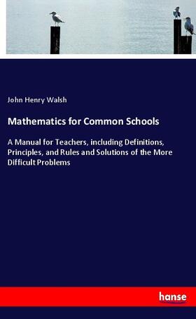 Walsh |  Mathematics for Common Schools | Buch |  Sack Fachmedien