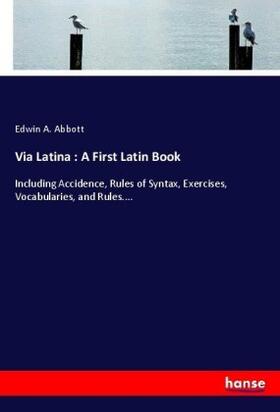 Abbott |  Via Latina : A First Latin Book | Buch |  Sack Fachmedien