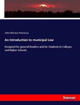Pomeroy | An Introduction to municipal Law | Buch | 978-3-337-15941-2 | sack.de