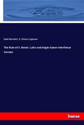 Benedict / Logeman |  The Rule of S. Benet. Latin and Anglo-Saxon Interlinear Version | Buch |  Sack Fachmedien