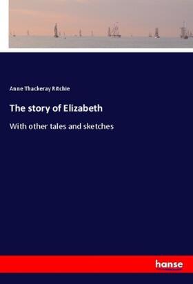 Ritchie |  The story of Elizabeth | Buch |  Sack Fachmedien