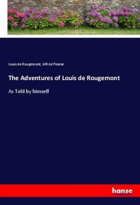 Rougemont / Pearse |  The Adventures of Louis de Rougemont | Buch |  Sack Fachmedien