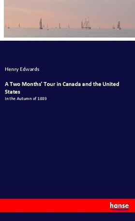 Edwards |  A Two Months' Tour in Canada and the United States | Buch |  Sack Fachmedien
