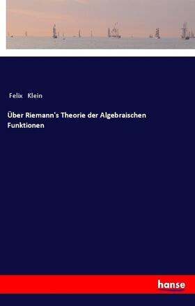 Klein |  Über Riemann's Theorie der Algebraischen Funktionen | Buch |  Sack Fachmedien