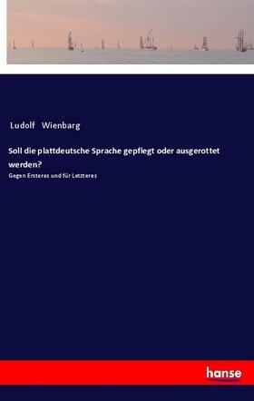 Wienbarg |  Soll die plattdeutsche Sprache gepflegt oder ausgerottet werden? | Buch |  Sack Fachmedien