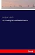 Treitschke |  Die Gründung des Deutschen Zollvereins | Buch |  Sack Fachmedien
