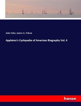 Fiske / Wilson |  Appleton's Cyclopedia of American Biography Vol. 4 | Buch |  Sack Fachmedien
