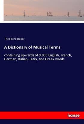 Baker |  A Dictionary of Musical Terms | Buch |  Sack Fachmedien