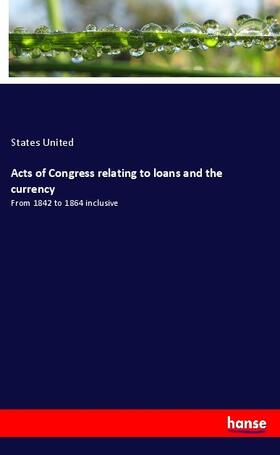United | Acts of Congress relating to loans and the currency | Buch | 978-3-337-23280-1 | sack.de