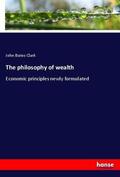 Clark |  The philosophy of wealth | Buch |  Sack Fachmedien