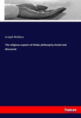 Mullens |  The religious aspects of Hindu philosophy stated and discussed | Buch |  Sack Fachmedien