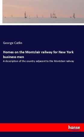 Catlin | Homes on the Montclair railway for New York business men | Buch | 978-3-337-23799-8 | sack.de