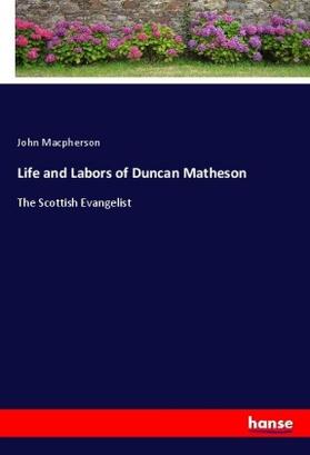 Macpherson |  Life and Labors of Duncan Matheson | Buch |  Sack Fachmedien