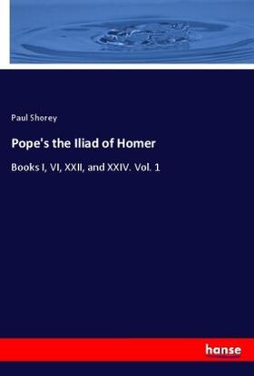 Shorey |  Pope's the Iliad of Homer | Buch |  Sack Fachmedien