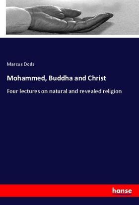 Dods |  Mohammed, Buddha and Christ | Buch |  Sack Fachmedien