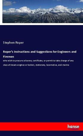 Roper |  Roper's Instructions and Suggestions for Engineers and Firemen | Buch |  Sack Fachmedien