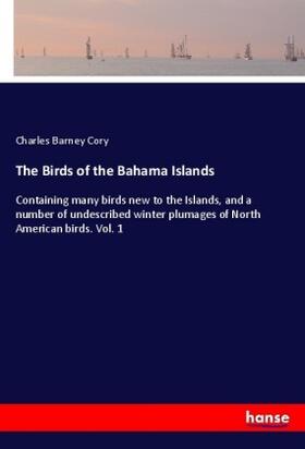 Cory |  The Birds of the Bahama Islands | Buch |  Sack Fachmedien
