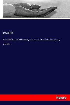 Hill |  The social influence of Christianity : with special reference to contemporary problems | Buch |  Sack Fachmedien