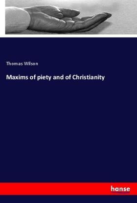 Wilson | Maxims of piety and of Christianity | Buch | 978-3-337-26186-3 | sack.de