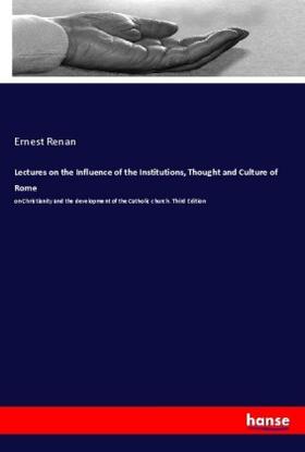 Renan |  Lectures on the Influence of the Institutions, Thought and Culture of Rome | Buch |  Sack Fachmedien