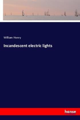 Henry |  Incandescent electric lights | Buch |  Sack Fachmedien